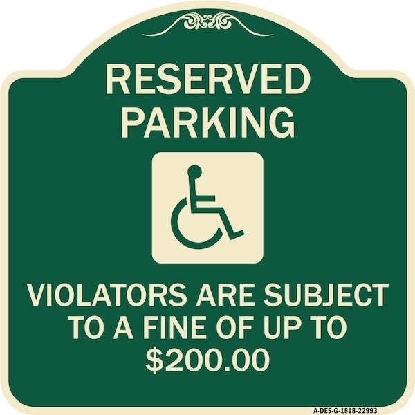 Reserved Parking Violators Are Subject to Fine of Up to $200 Aluminum Sign, 18" x 18", G-1818-22993
